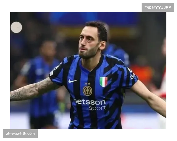 恰尔汗奥卢17场7球3助攻,国米中场核心创造机会能力突出 恰尔汗奥卢17场7球3助攻,国米中场核心创造机会能力突出